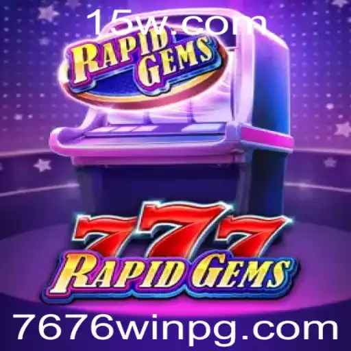 Explorando o Mundo de RapidGems777 com 7676win